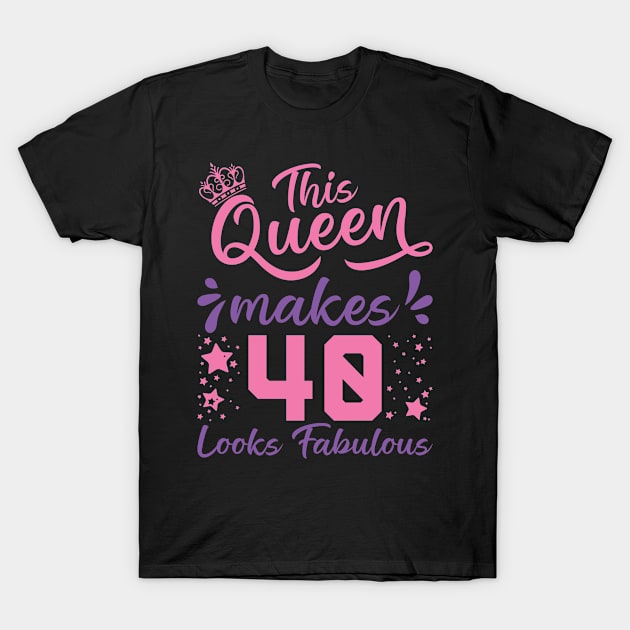 This Queen Makes 40 Look Fabulous 40th Birthday T-Shirt by Tom´s TeeStore